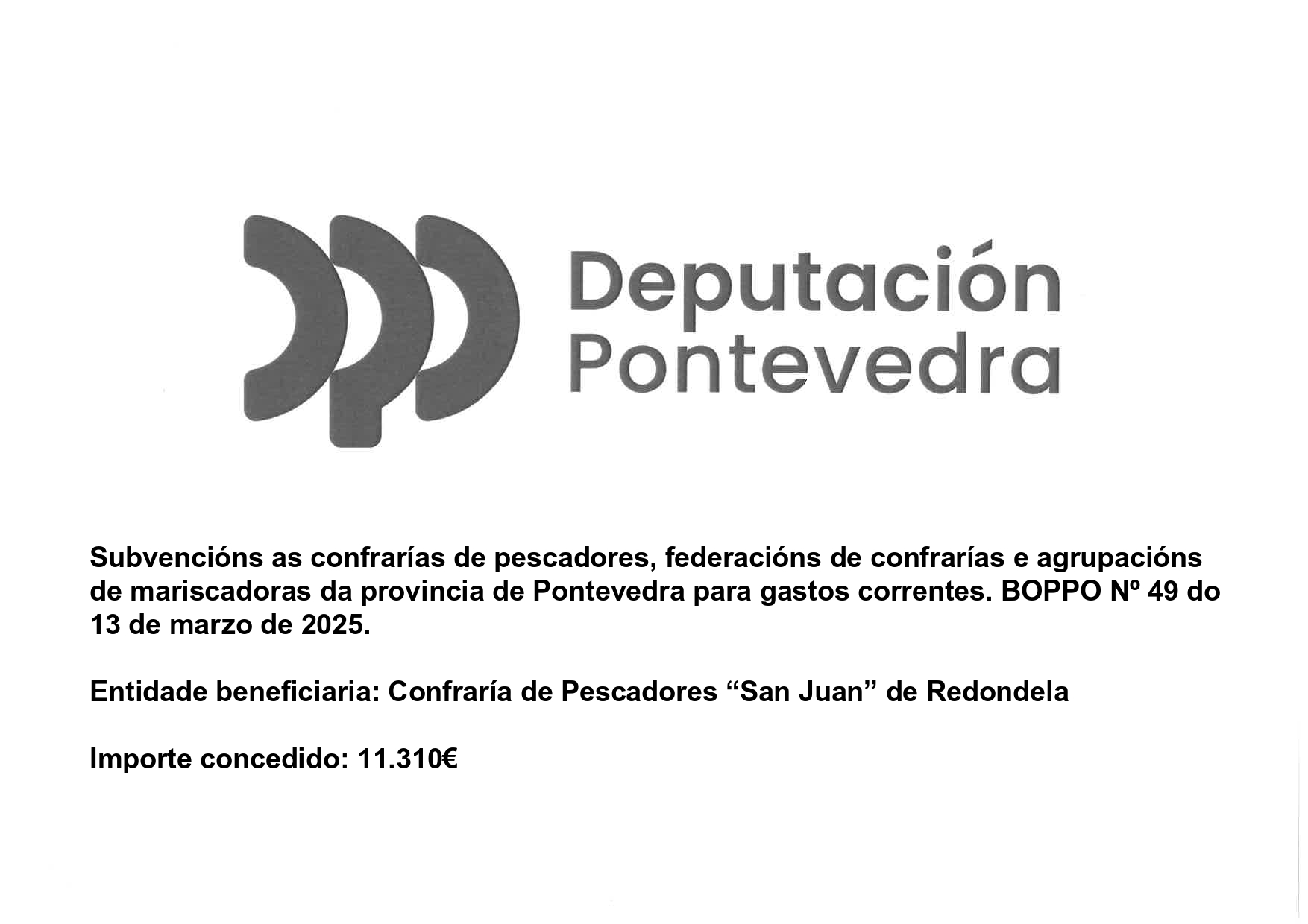 A DEPUTACIÓN DE PONTEVEDRA CONCÉDELLE A COFRADÍA DE PESCADORES DE REDONDELA A SEGUINTE AXUDA